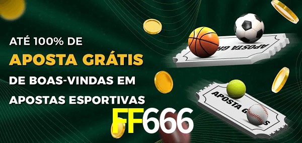 FF666 Ate 100% de Aposta Gratis